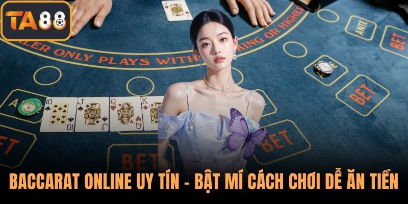 Baccarat Online Uy Tín - Bật Mí Cách Chơi Dễ Ăn Tiền Nhất