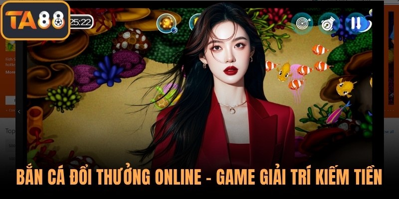 Bắn Cá Đổi Thưởng Online - Game Giải Trí Kiếm Tiền Hot Nhất