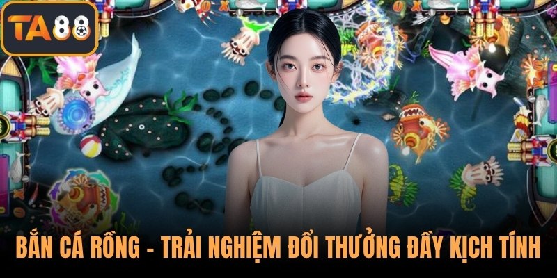 Bắn Cá Rồng – Trải Nghiệm Đổi Thưởng Đầy Kịch Tính