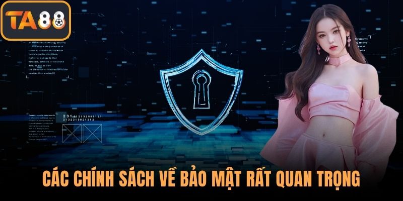Các chính sách về bảo mật rất quan trọng