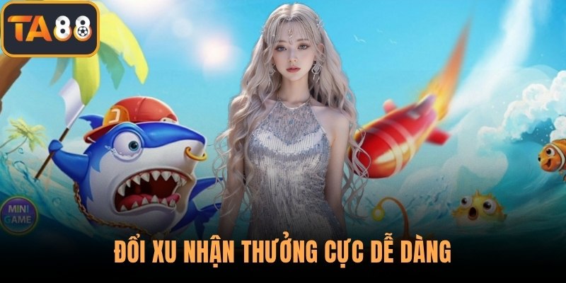 Đổi xu nhận thưởng cực dễ dàng