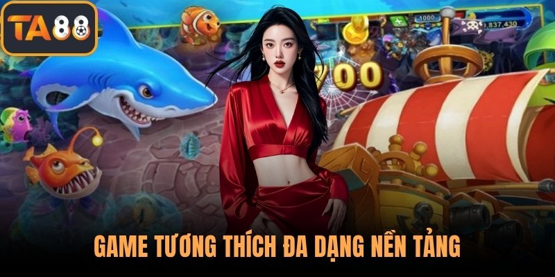 Game tương thích đa dạng nền tảng