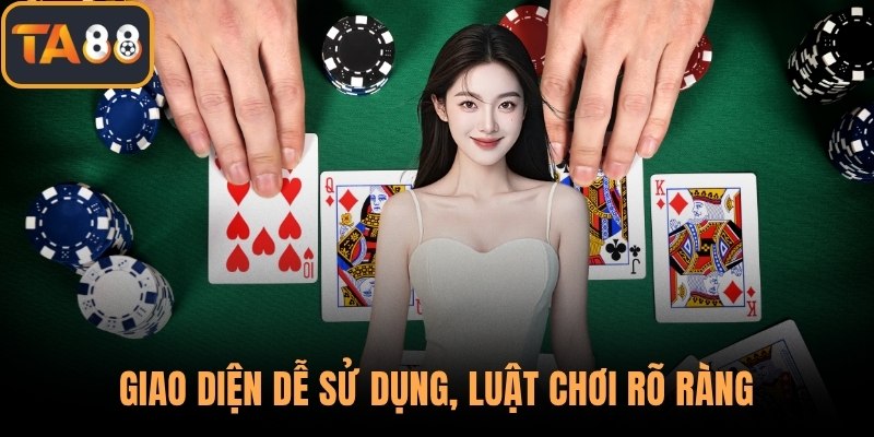 Giao diện dễ sử dụng, luật chơi rõ ràng