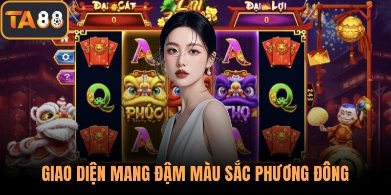 Giao diện mang đậm màu sắc phương Đông