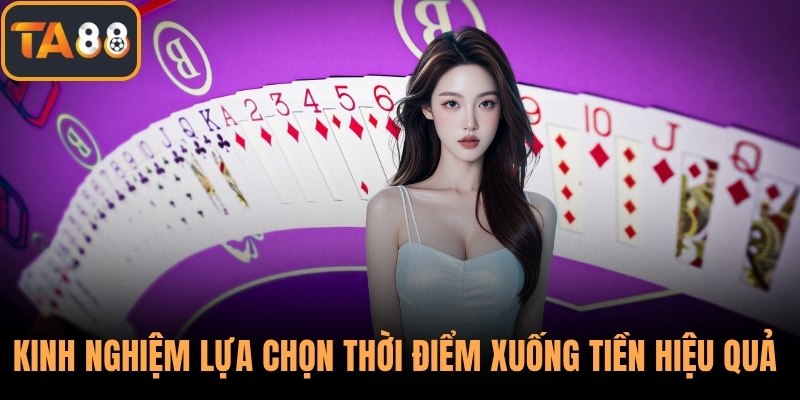 Kinh nghiệm lựa chọn thời điểm xuống tiền hiệu quả