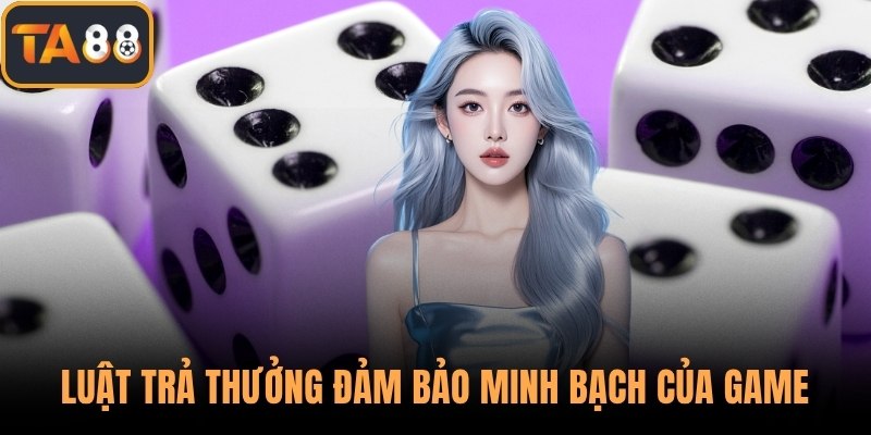Luật trả thưởng đảm bảo minh bạch của game