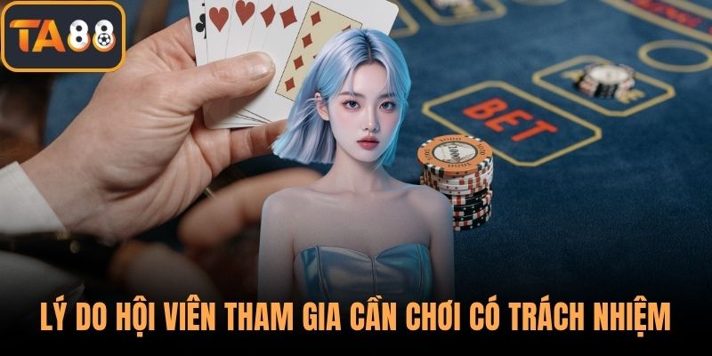 Lý do hội viên tham gia cần chơi có trách nhiệm