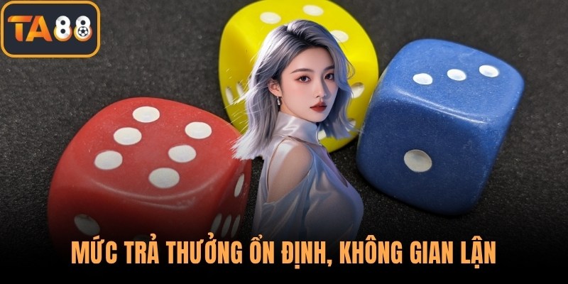 Mức trả thưởng ổn định, không gian lận