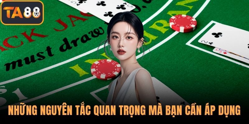 Những nguyên tắc quan trọng mà bạn cần áp dụng