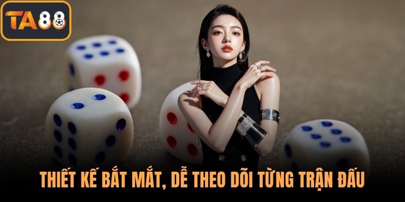 Thiết kế bắt mắt, dễ theo dõi từng trận đấu
