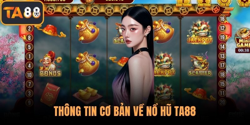 Thông tin cơ bản về nổ hũ TA88