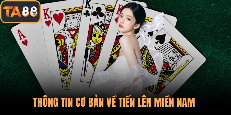 Thông tin cơ bản về tiến lên miền nam